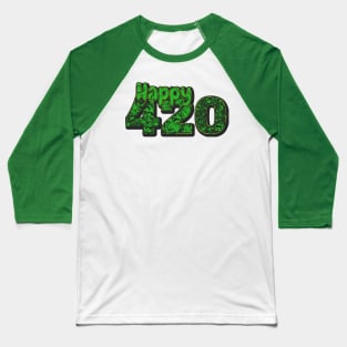 -- Happy 420 -- Baseball T-Shirt